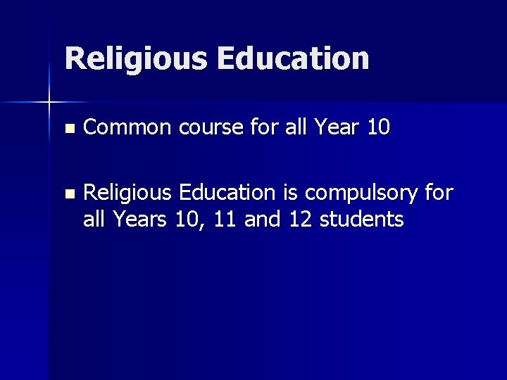 Religious Education n Common course for all Year 10 n Religious Education is compulsory