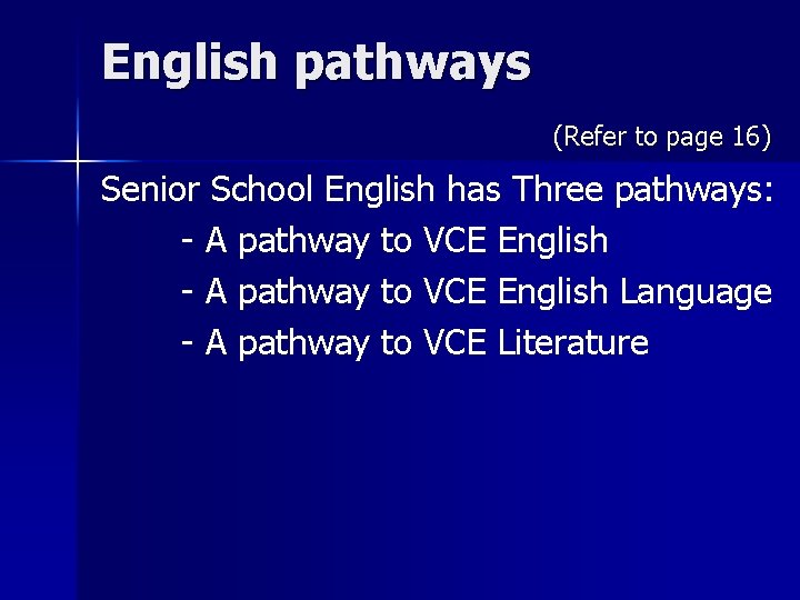 English pathways (Refer to page 16) Senior School English has Three pathways: - A