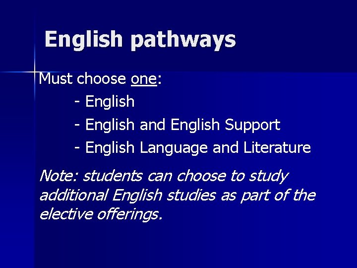 English pathways Must choose one: - English and English Support - English Language and