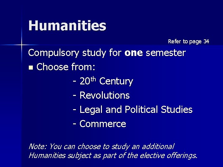 Humanities Refer to page 34 Compulsory study for one semester n Choose from: -