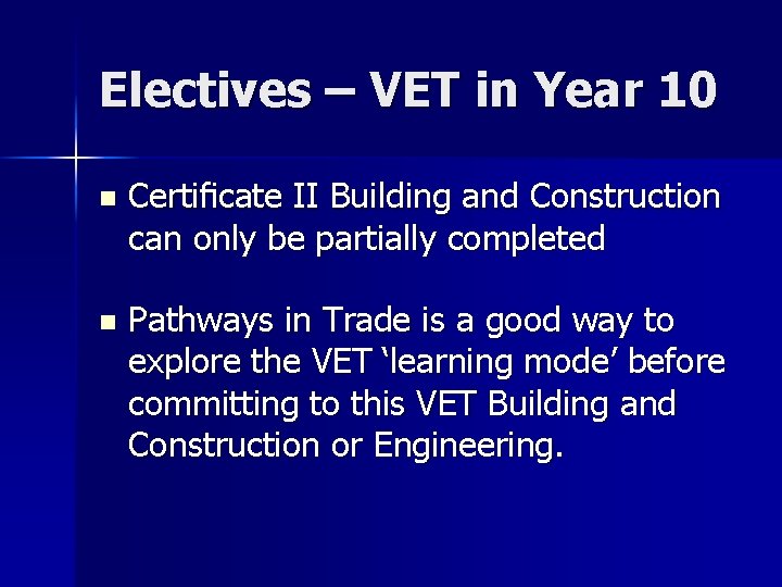 Electives – VET in Year 10 n Certiﬁcate II Building and Construction can only