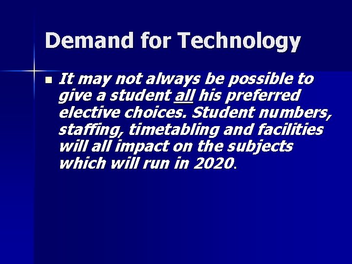 Demand for Technology n It may not always be possible to give a student