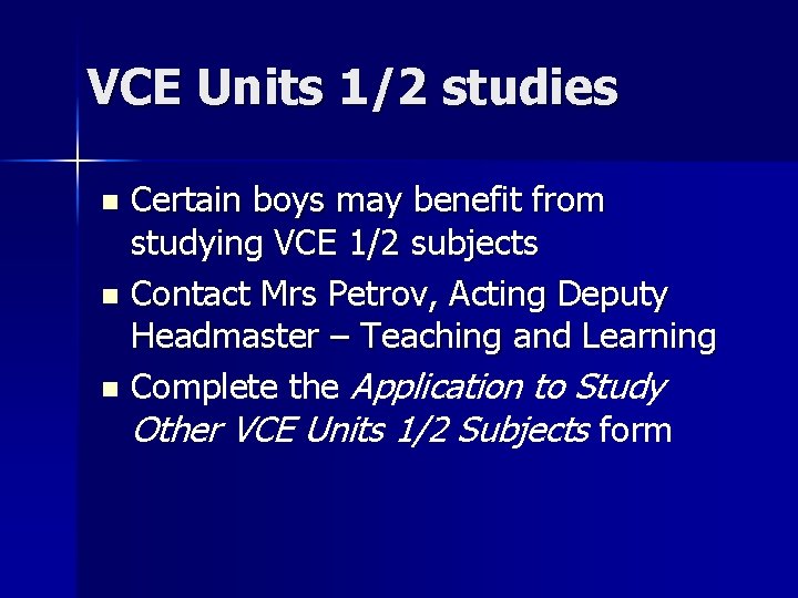 VCE Units 1/2 studies Certain boys may benefit from studying VCE 1/2 subjects n