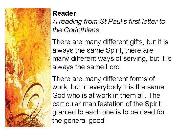 Reader: A reading from St Paul’s first letter to the Corinthians. There are many