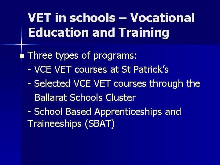 VET in schools – Vocational Education and Training n Three types of programs: -