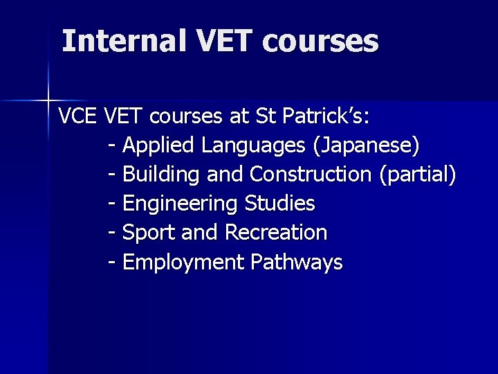 Internal VET courses VCE VET courses at St Patrick’s: - Applied Languages (Japanese) -