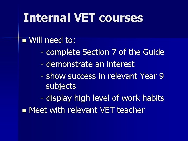 Internal VET courses Will need to: - complete Section 7 of the Guide -