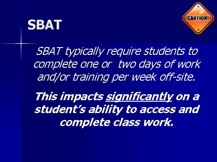 SBAT typically require students to complete one or two days of work and/or training