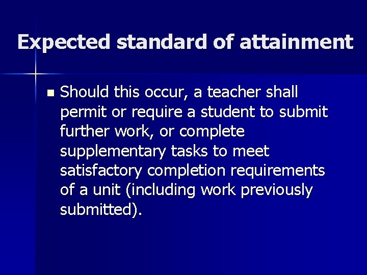 Expected standard of attainment n Should this occur, a teacher shall permit or require