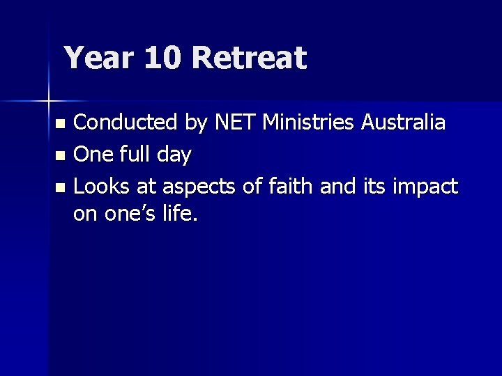 Year 10 Retreat Conducted by NET Ministries Australia n One full day n Looks