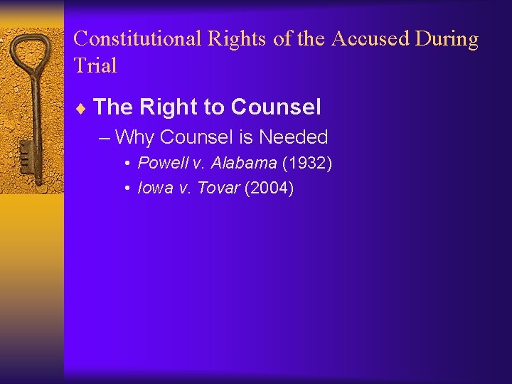 Constitutional Rights of the Accused During Trial ¨ The Right to Counsel – Why