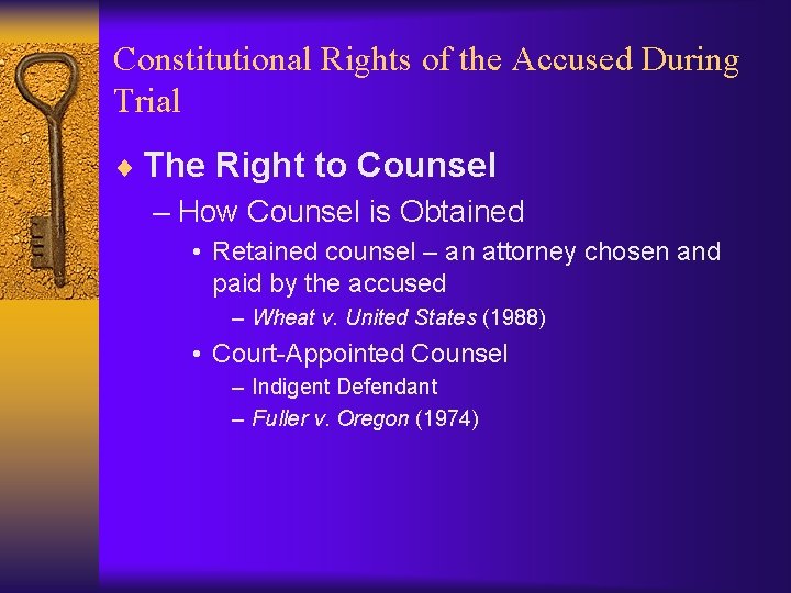 Constitutional Rights of the Accused During Trial ¨ The Right to Counsel – How