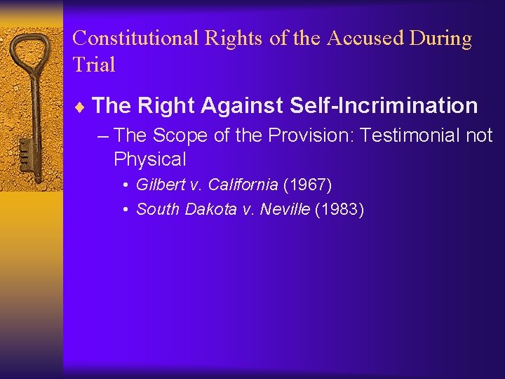 Constitutional Rights of the Accused During Trial ¨ The Right Against Self-Incrimination – The
