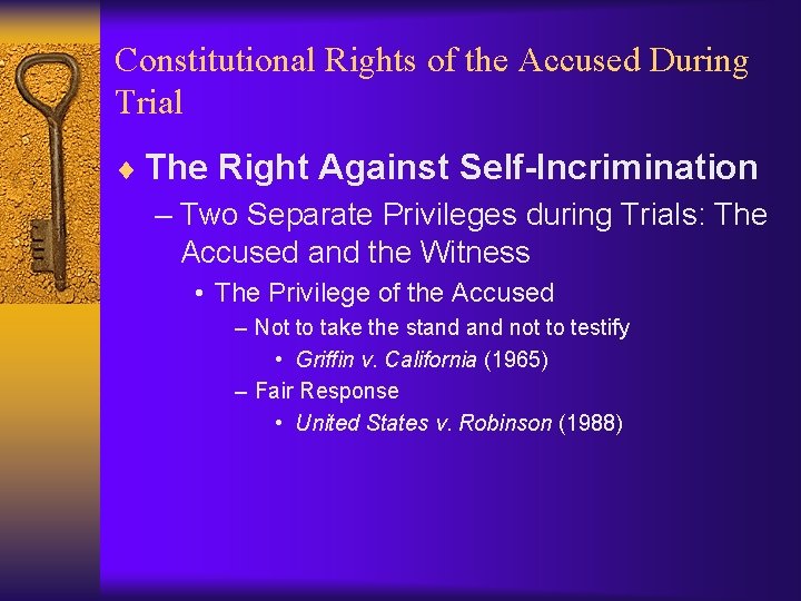 Constitutional Rights of the Accused During Trial ¨ The Right Against Self-Incrimination – Two
