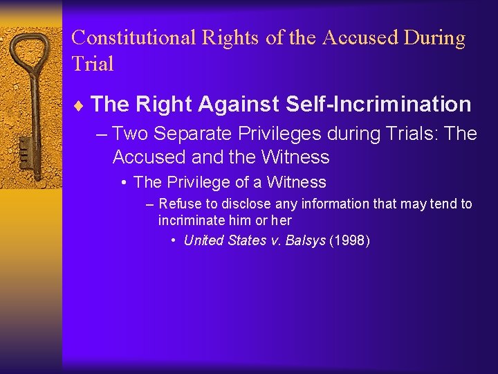 Constitutional Rights of the Accused During Trial ¨ The Right Against Self-Incrimination – Two