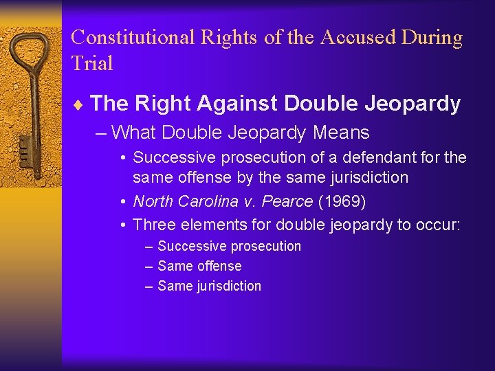 Constitutional Rights of the Accused During Trial ¨ The Right Against Double Jeopardy –