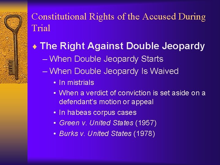 Constitutional Rights of the Accused During Trial ¨ The Right Against Double Jeopardy –