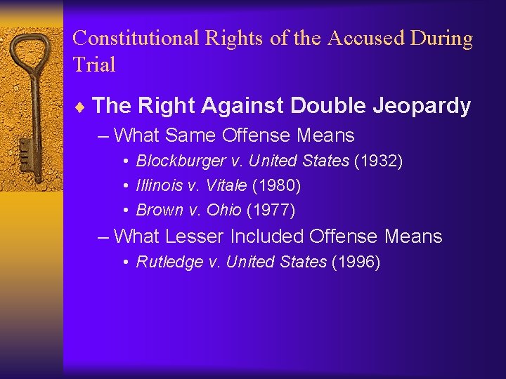 Constitutional Rights of the Accused During Trial ¨ The Right Against Double Jeopardy –