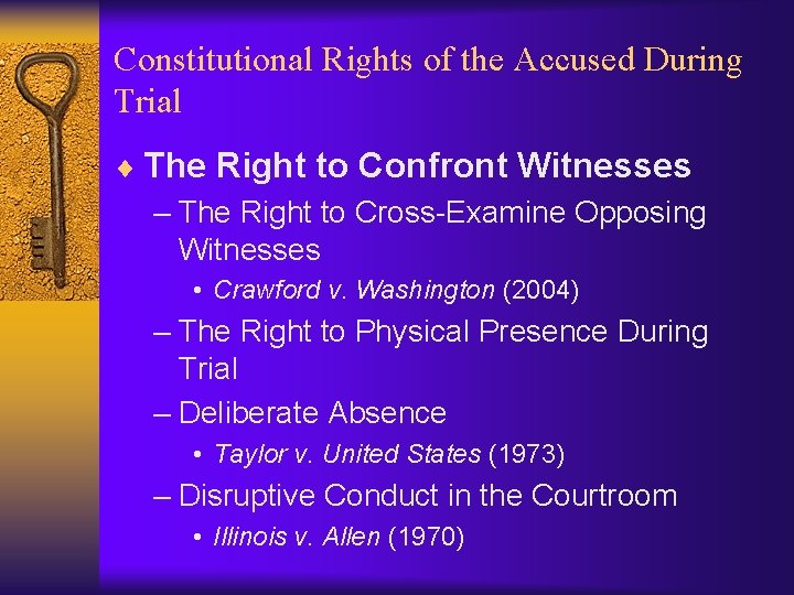 Constitutional Rights of the Accused During Trial ¨ The Right to Confront Witnesses –