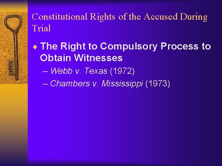 Constitutional Rights of the Accused During Trial ¨ The Right to Compulsory Process to