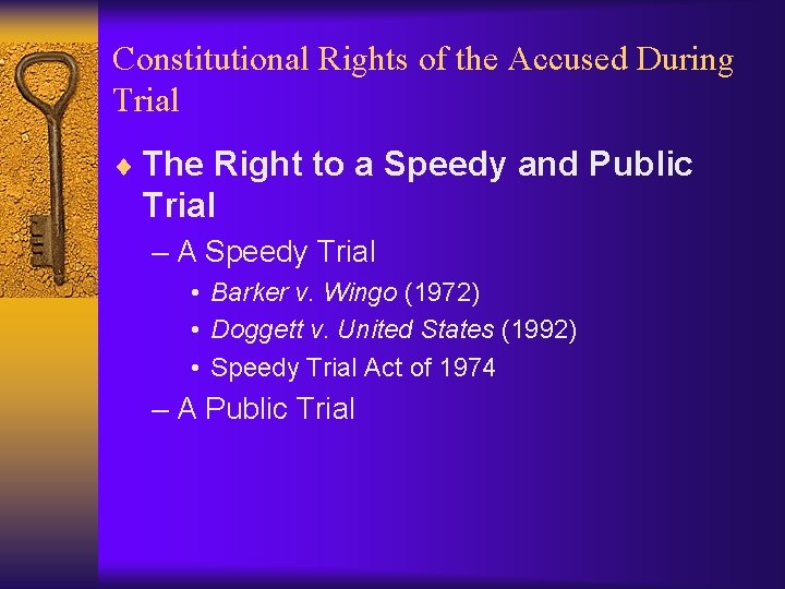 Constitutional Rights of the Accused During Trial ¨ The Right to a Speedy and