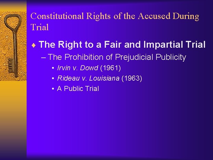 Constitutional Rights of the Accused During Trial ¨ The Right to a Fair and