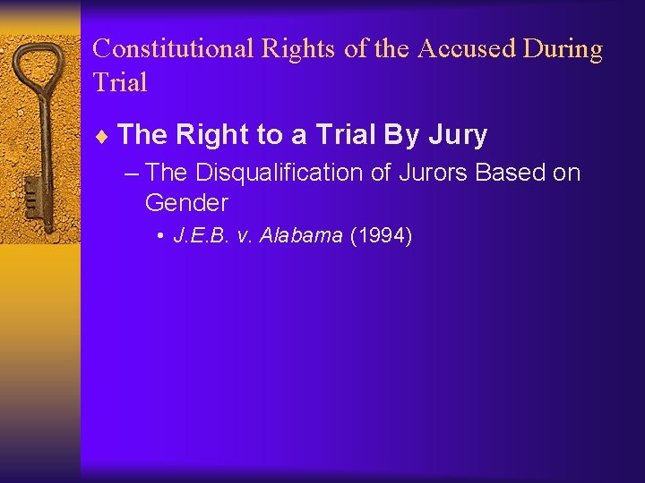Constitutional Rights of the Accused During Trial ¨ The Right to a Trial By