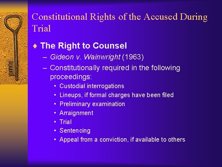 Constitutional Rights of the Accused During Trial ¨ The Right to Counsel – Gideon