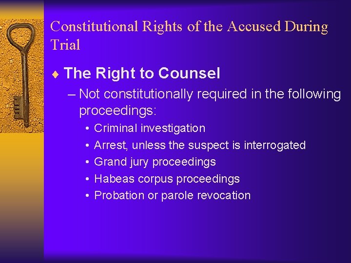 Constitutional Rights of the Accused During Trial ¨ The Right to Counsel – Not
