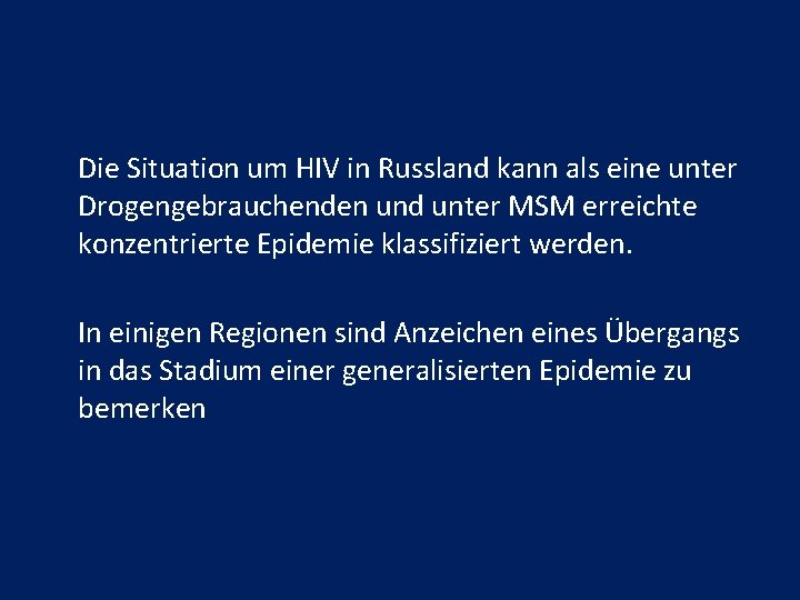 Die Situation um HIV in Russland kann als eine unter Drogengebrauchenden und unter MSM