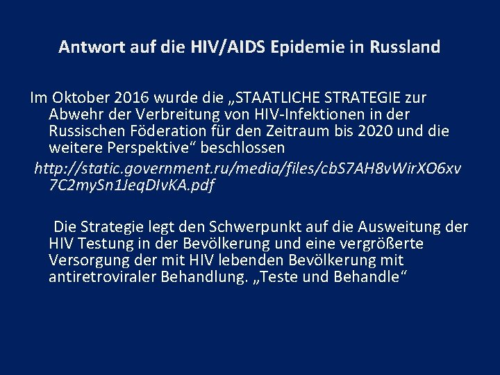 Antwort auf die HIV/AIDS Epidemie in Russland Im Oktober 2016 wurde die „STAATLICHE STRATEGIE