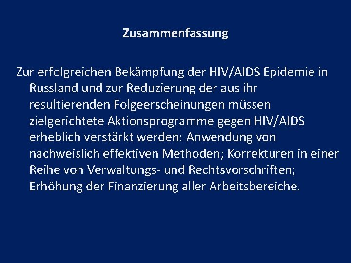 Zusammenfassung Zur erfolgreichen Bekämpfung der HIV/AIDS Epidemie in Russland und zur Reduzierung der aus