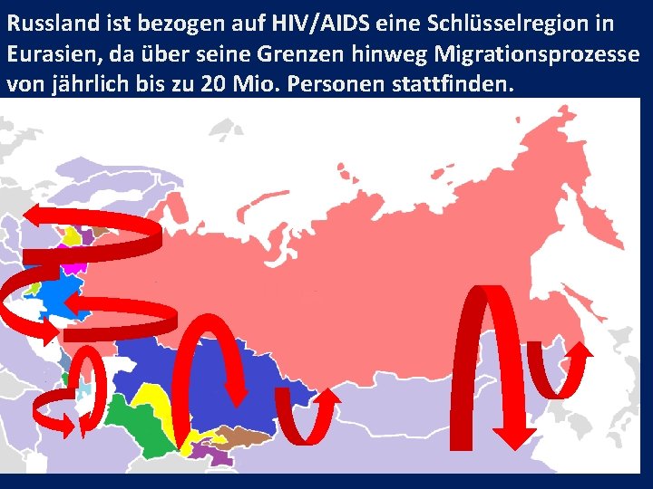 Russland ist bezogen auf HIV/AIDS eine Schlüsselregion in Eurasien, da über seine Grenzen hinweg