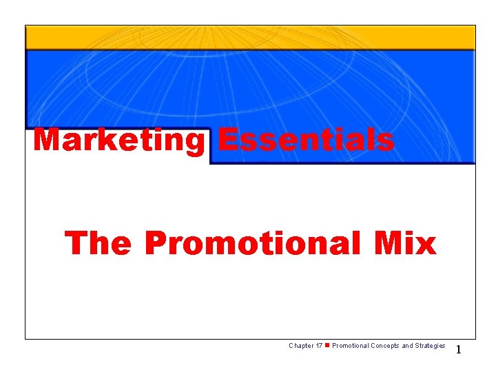 Marketing Essentials The Promotional Mix Chapter 17 n Promotional Concepts and Strategies 1 
