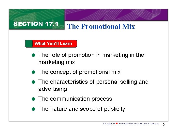 SECTION 17. 1 The Promotional Mix What You'll Learn = The role of promotion