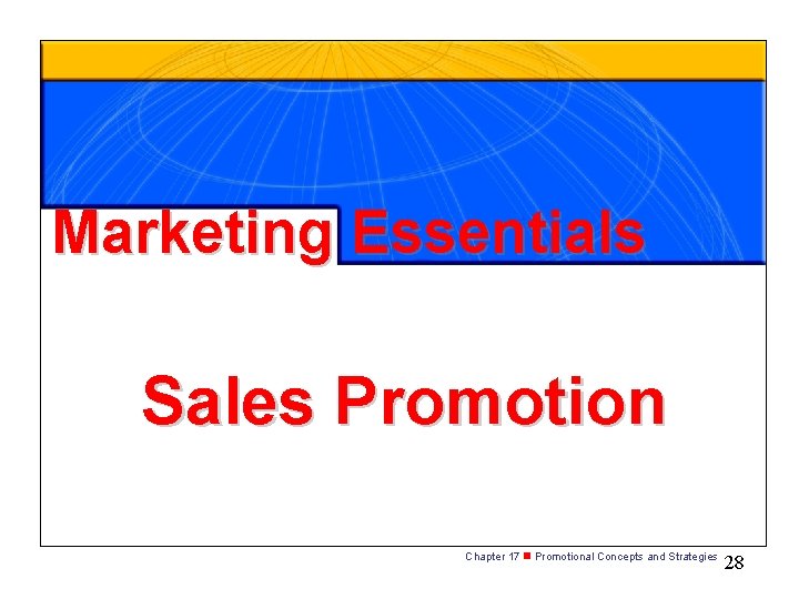 Marketing Essentials Sales Promotion Chapter 17 n Promotional Concepts and Strategies 28 