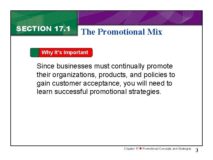SECTION 17. 1 The Promotional Mix Why It's Important Since businesses must continually promote