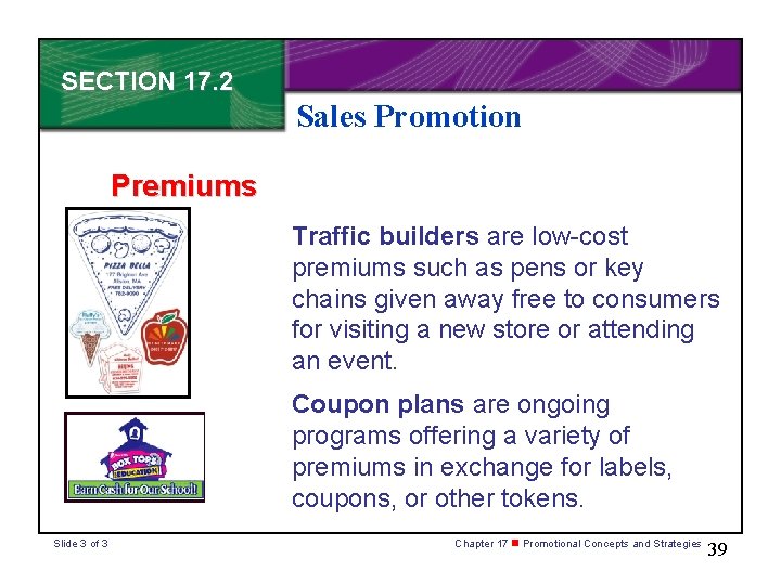 SECTION 17. 2 Sales Promotion Premiums Traffic builders are low-cost premiums such as pens