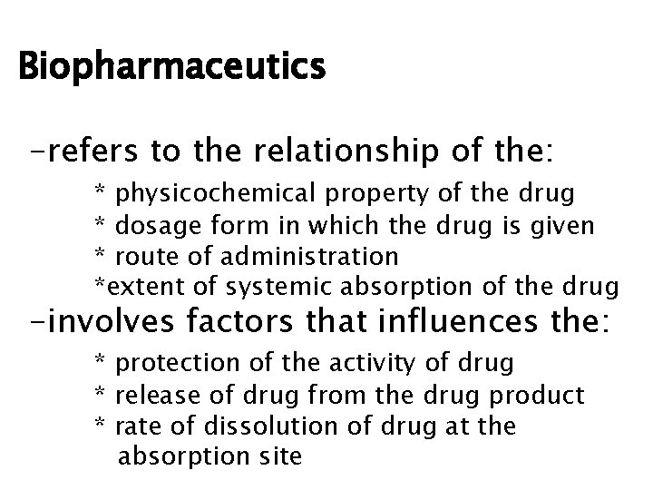 Biopharmaceutics -refers to the relationship of the: * physicochemical property of the drug *