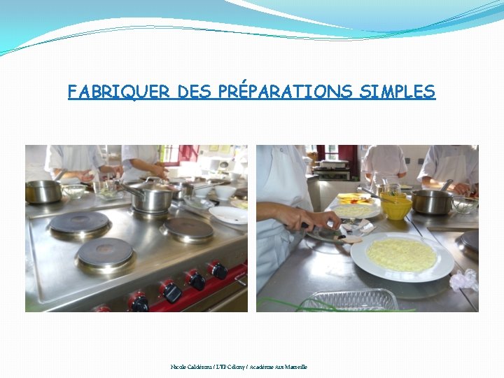 FABRIQUER DES PRÉPARATIONS SIMPLES Nicole Caldéroni / LTP Célony / Académie Aix-Marseille 