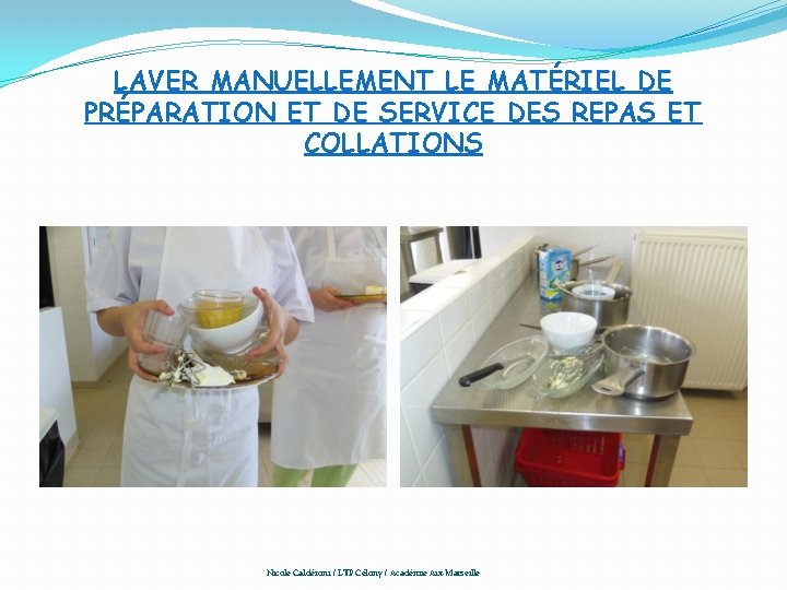 LAVER MANUELLEMENT LE MATÉRIEL DE PRÉPARATION ET DE SERVICE DES REPAS ET COLLATIONS Nicole