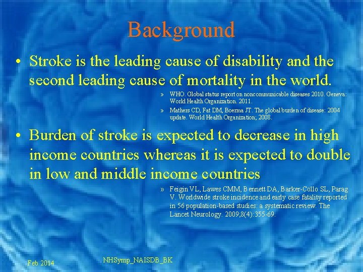 Background • Stroke is the leading cause of disability and the second leading cause