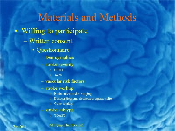 Materials and Methods • Willing to participate – Written consent • Questionnaire – Demographics