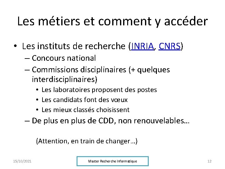 Les métiers et comment y accéder • Les instituts de recherche (INRIA, CNRS) –