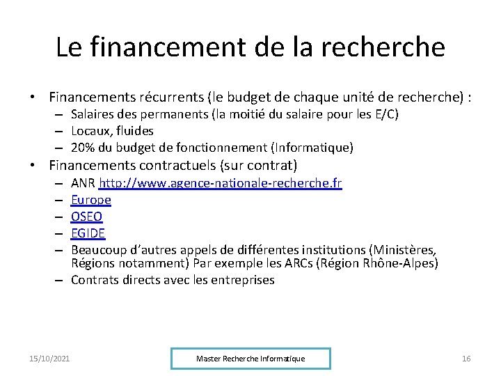 Le financement de la recherche • Financements récurrents (le budget de chaque unité de