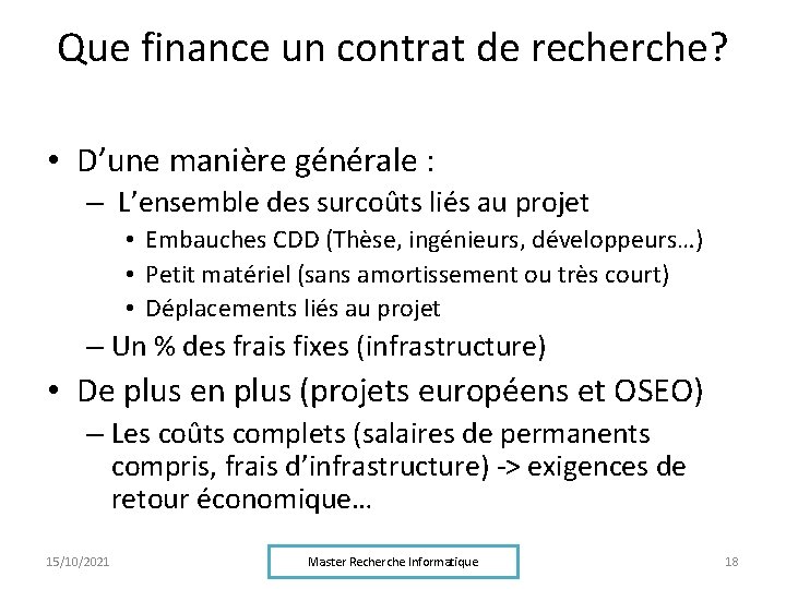 Que finance un contrat de recherche? • D’une manière générale : – L’ensemble des