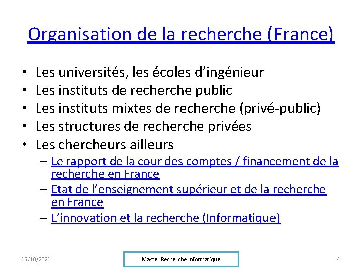 Organisation de la recherche (France) • • • Les universités, les écoles d’ingénieur Les