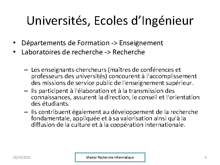 Universités, Ecoles d’Ingénieur • Départements de Formation -> Enseignement • Laboratoires de recherche ->