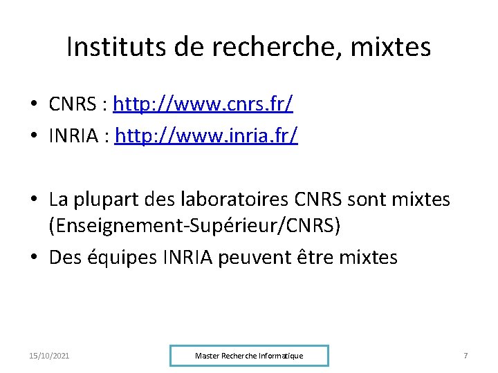 Instituts de recherche, mixtes • CNRS : http: //www. cnrs. fr/ • INRIA :