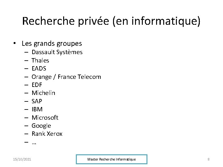 Recherche privée (en informatique) • Les grands groupes – – – 15/10/2021 Dassault Systèmes